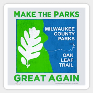 Make The Parks Great Again • Milwaukee County Parks Magnet